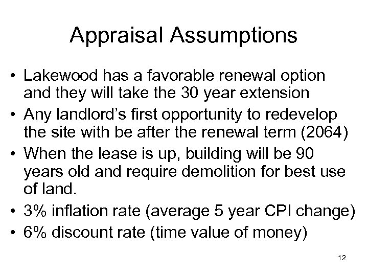 Appraisal Assumptions • Lakewood has a favorable renewal option and they will take the