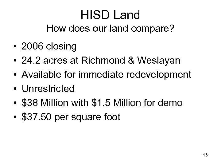 HISD Land How does our land compare? • • • 2006 closing 24. 2