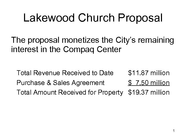 Lakewood Church Proposal The proposal monetizes the City’s remaining interest in the Compaq Center
