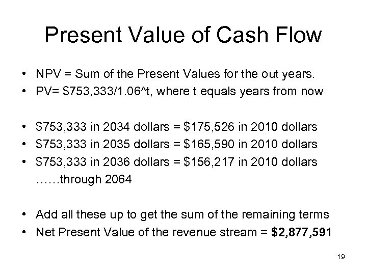 Present Value of Cash Flow • NPV = Sum of the Present Values for