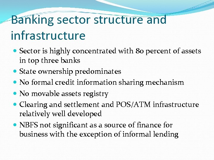 Banking sector structure and infrastructure Sector is highly concentrated with 80 percent of assets