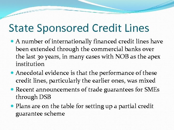 State Sponsored Credit Lines A number of internationally financed credit lines have been extended