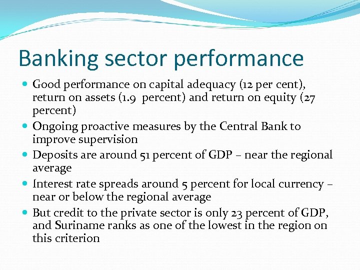 Banking sector performance Good performance on capital adequacy (12 per cent), return on assets