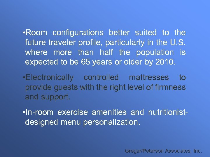  • Room configurations better suited to the future traveler profile, particularly in the