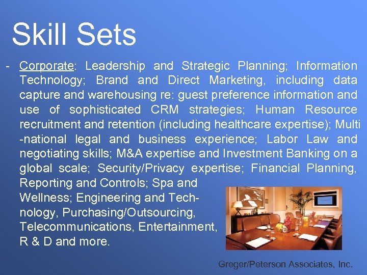 Skill Sets - Corporate: Leadership and Strategic Planning; Information Technology; Brand Direct Marketing, including