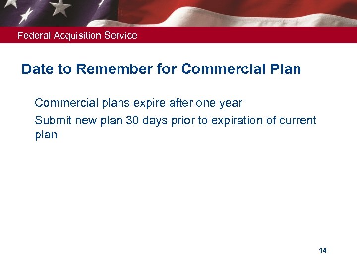 Federal Acquisition Service Date to Remember for Commercial Plan Ø Commercial plans expire after