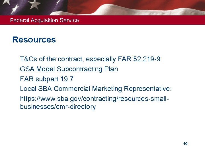 Federal Acquisition Service Resources Ø Ø Ø T&Cs of the contract, especially FAR 52.