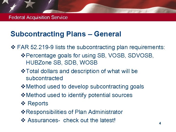 Federal Acquisition Service Subcontracting Plans – General v FAR 52. 219 -9 lists the