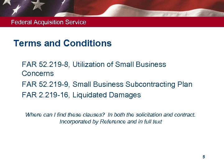 Federal Acquisition Service Terms and Conditions v FAR 52. 219 -8, Utilization of Small