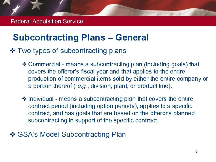 Federal Acquisition Service Subcontracting Plans – General v Two types of subcontracting plans v