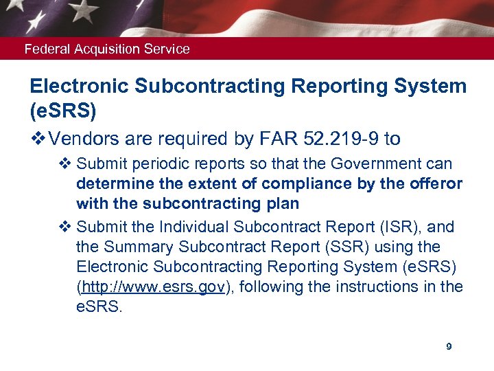 Federal Acquisition Service Electronic Subcontracting Reporting System (e. SRS) v Vendors are required by