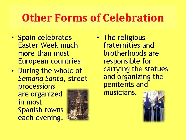 Other Forms of Celebration • Spain celebrates Easter Week much more than most European