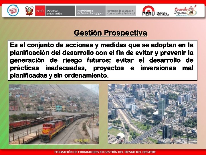 Gestión Prospectiva Es el conjunto de acciones y medidas que se adoptan en la