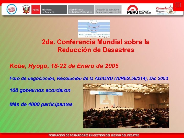 III 2 da. Conferencia Mundial sobre la Reducción de Desastres Kobe, Hyogo, 18 -22