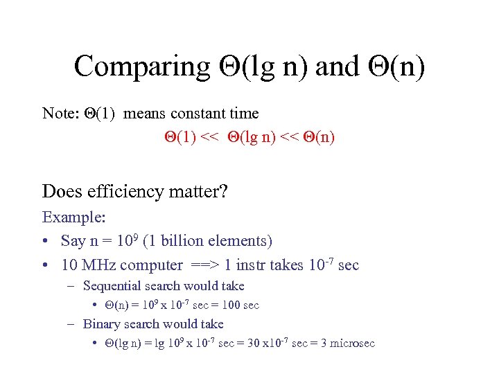 Comparing (lg n) and (n) Note: (1) means constant time (1) << (lg n)