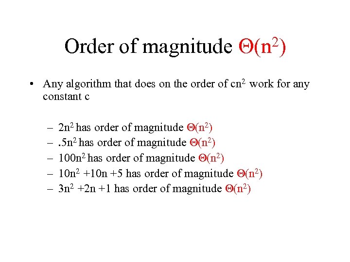 Order of magnitude 2) (n • Any algorithm that does on the order of