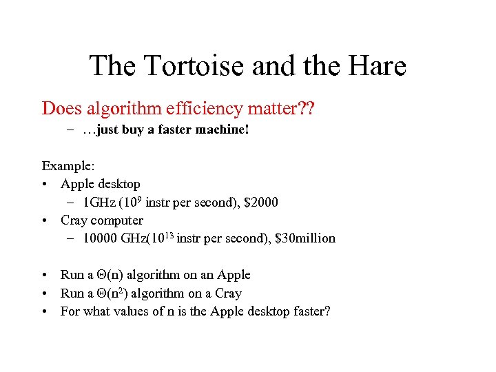 The Tortoise and the Hare Does algorithm efficiency matter? ? – …just buy a
