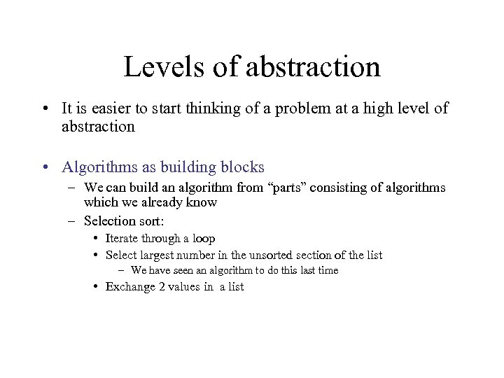 Levels of abstraction • It is easier to start thinking of a problem at