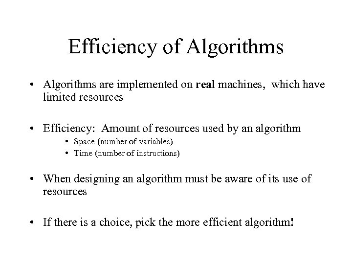 Efficiency of Algorithms • Algorithms are implemented on real machines, which have limited resources