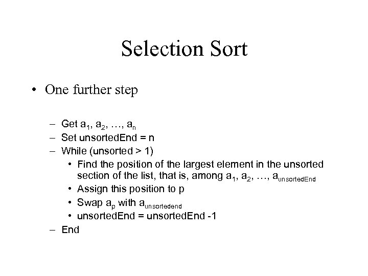 Selection Sort • One further step – Get a 1, a 2, …, an