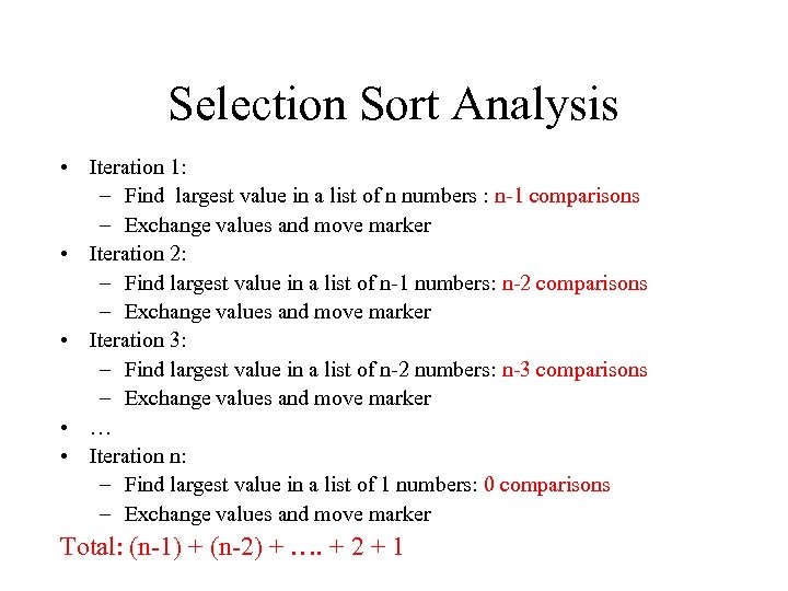 Selection Sort Analysis • Iteration 1: – Find largest value in a list of