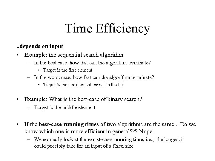 Time Efficiency. . depends on input • Example: the sequential search algorithm – In