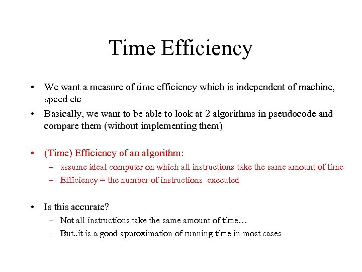 Time Efficiency • We want a measure of time efficiency which is independent of