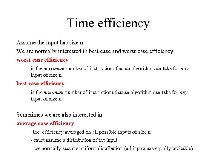Time efficiency Assume the input has size n. We are normally interested in best-case