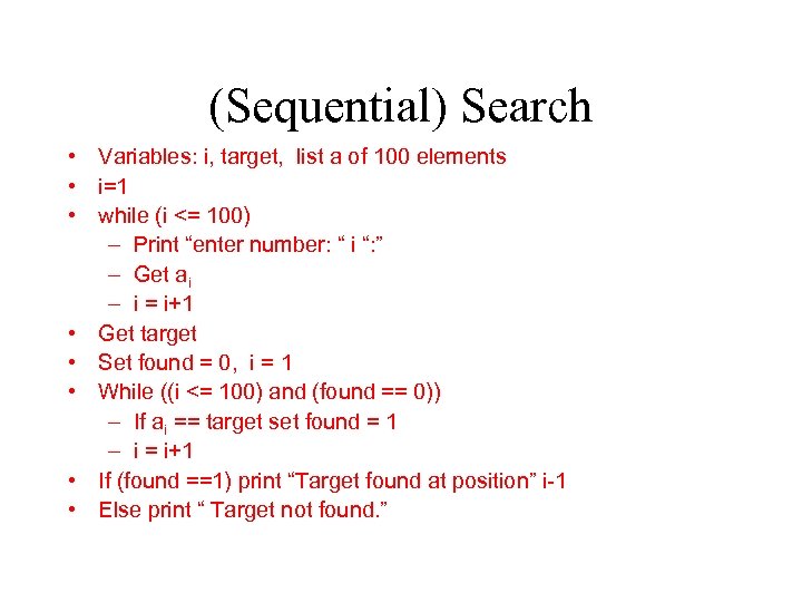 (Sequential) Search • Variables: i, target, list a of 100 elements • i=1 •