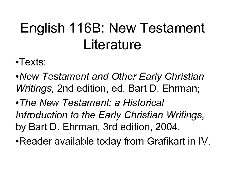 English 116 B: New Testament Literature • Texts: • New Testament and Other Early