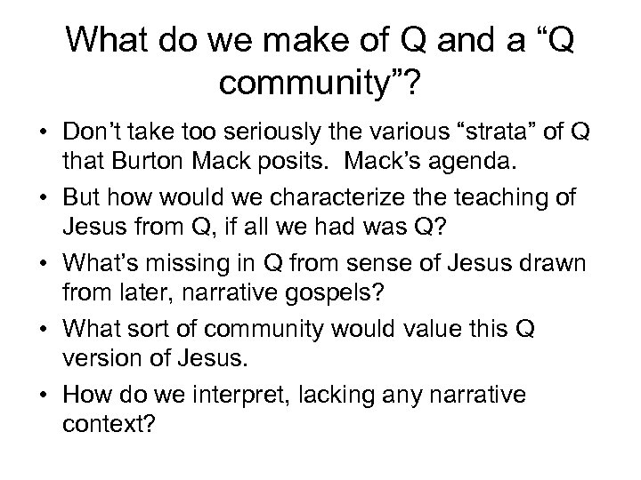 What do we make of Q and a “Q community”? • Don’t take too