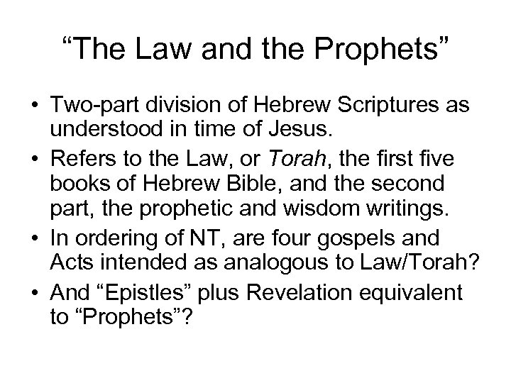 “The Law and the Prophets” • Two-part division of Hebrew Scriptures as understood in