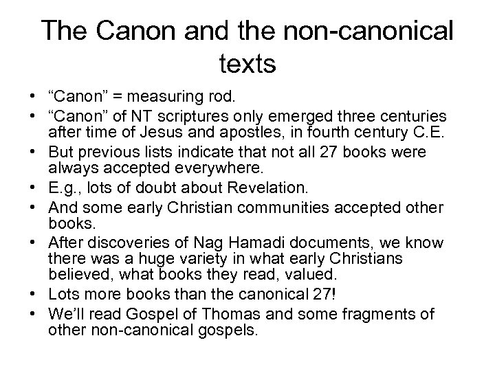 The Canon and the non-canonical texts • “Canon” = measuring rod. • “Canon” of