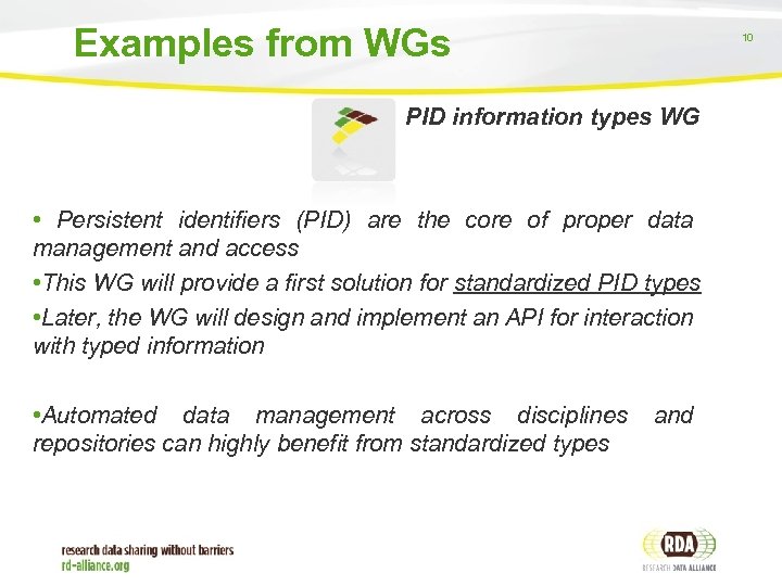 Examples from WGs 10 PID information types WG • Persistent identifiers (PID) are the