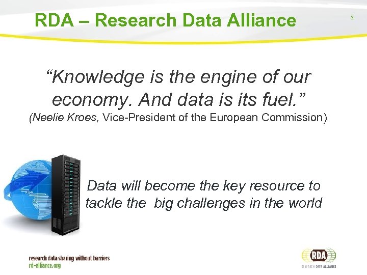 RDA – Research Data Alliance “Knowledge is the engine of our economy. And data