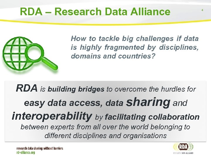 RDA – Research Data Alliance How to tackle big challenges if data is highly