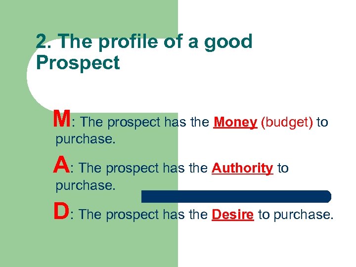2. The profile of a good Prospect M: The prospect has the Money (budget)