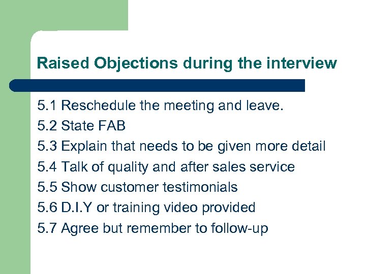 Raised Objections during the interview 5. 1 Reschedule the meeting and leave. 5. 2