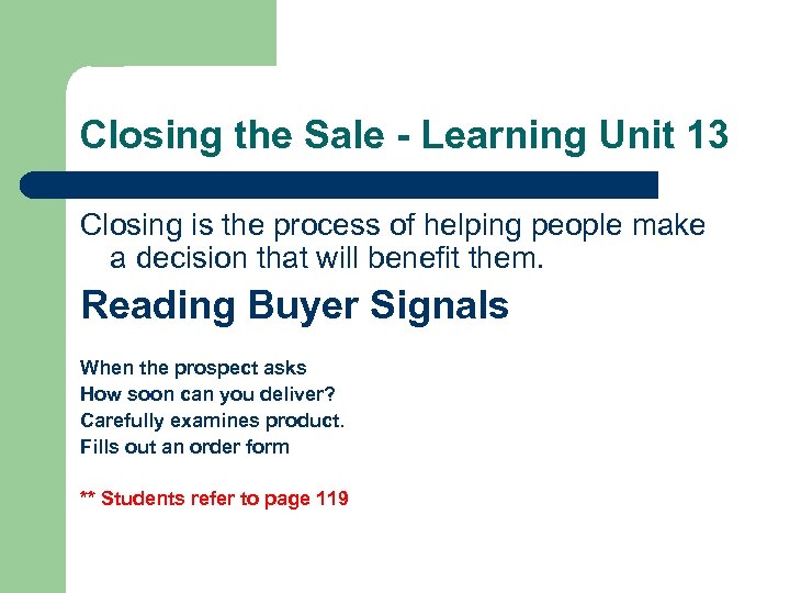 Closing the Sale - Learning Unit 13 Closing is the process of helping people