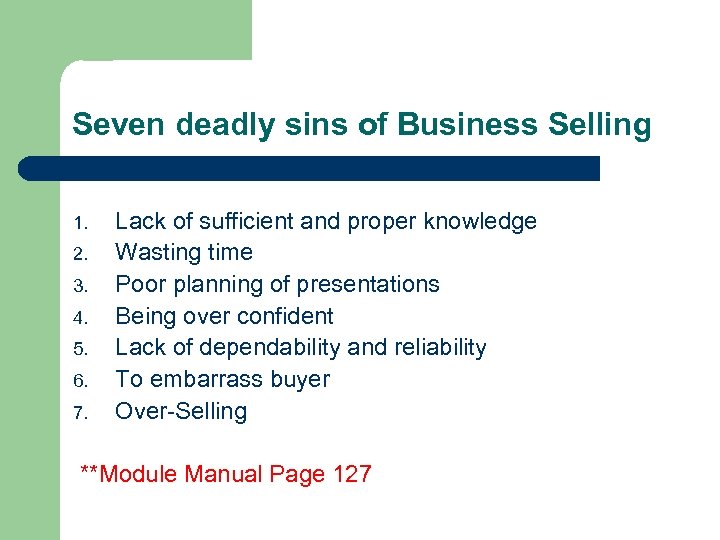 Seven deadly sins of Business Selling 1. 2. 3. 4. 5. 6. 7. Lack