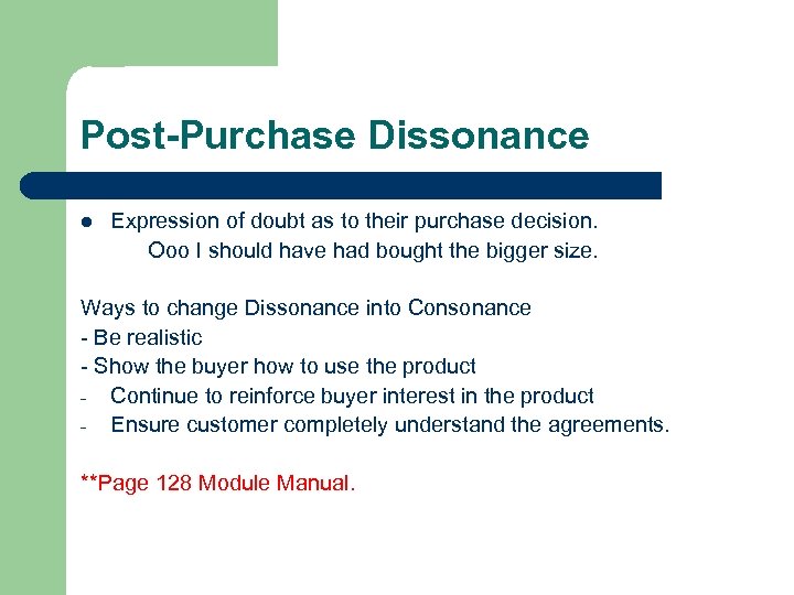 Post-Purchase Dissonance l Expression of doubt as to their purchase decision. Ooo I should