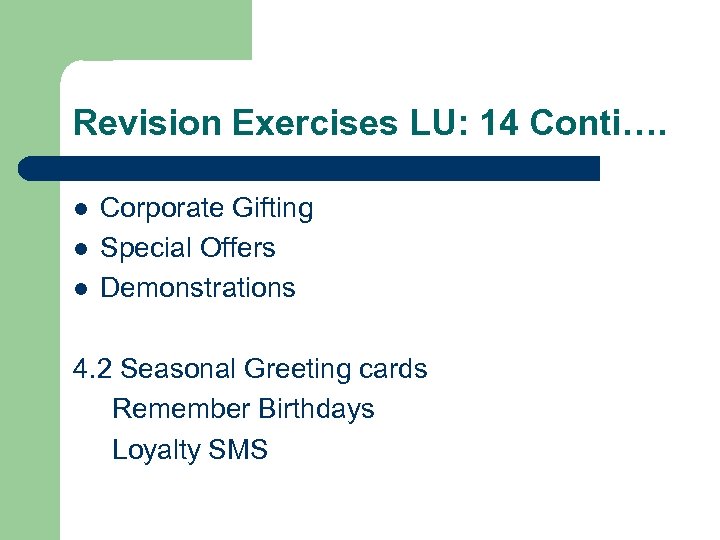 Revision Exercises LU: 14 Conti…. l l l Corporate Gifting Special Offers Demonstrations 4.