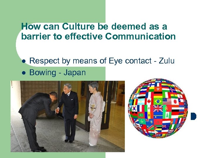 How can Culture be deemed as a barrier to effective Communication l l Respect
