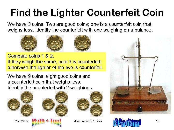 Find the Lighter Counterfeit Coin We have 3 coins. Two are good coins; one
