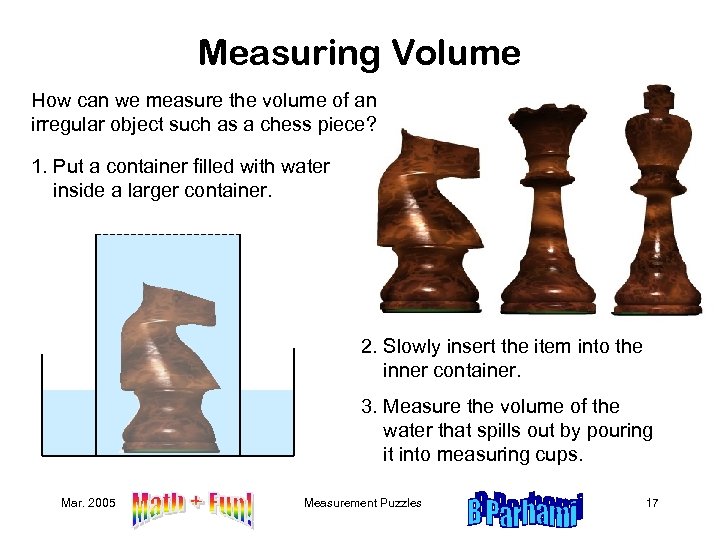Measuring Volume How can we measure the volume of an irregular object such as