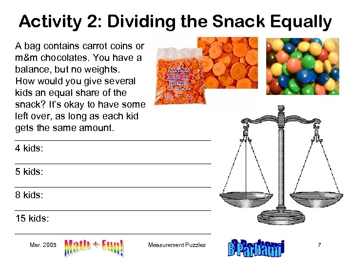 Activity 2: Dividing the Snack Equally A bag contains carrot coins or m&m chocolates.