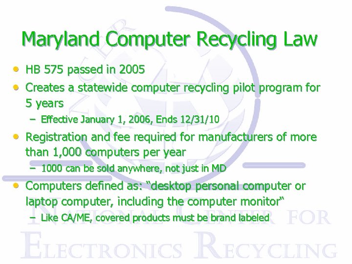 Maryland Computer Recycling Law • HB 575 passed in 2005 • Creates a statewide