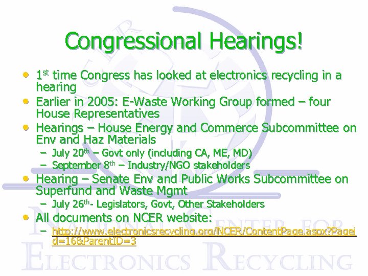 Congressional Hearings! • 1 st time Congress has looked at electronics recycling in a