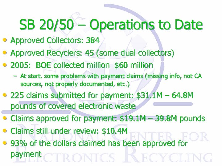 SB 20/50 – Operations to Date • Approved Collectors: 384 • Approved Recyclers: 45