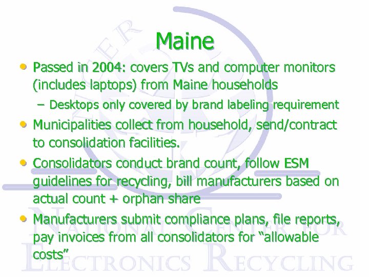 Maine • Passed in 2004: covers TVs and computer monitors (includes laptops) from Maine